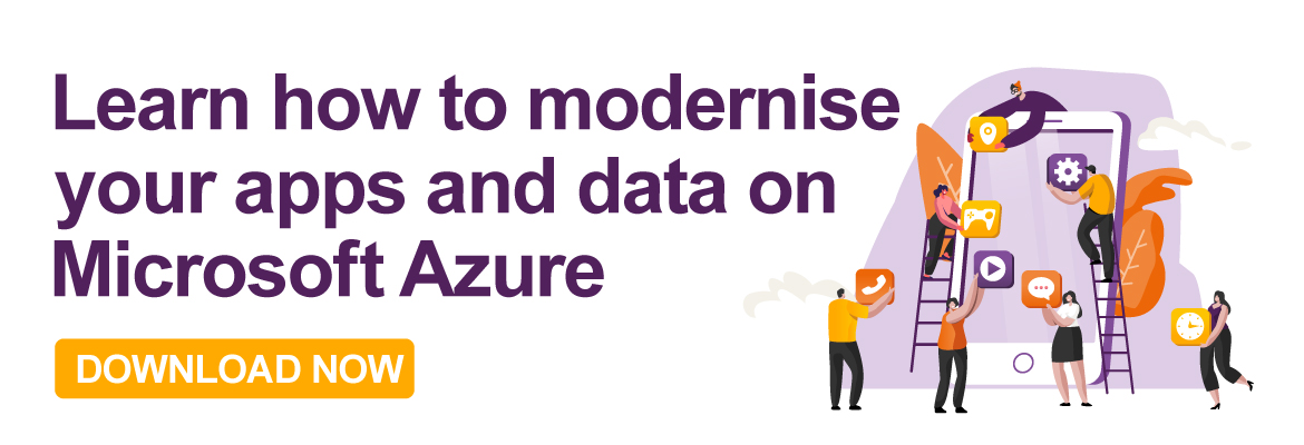 Learn how to modernise your apps and data with Azure